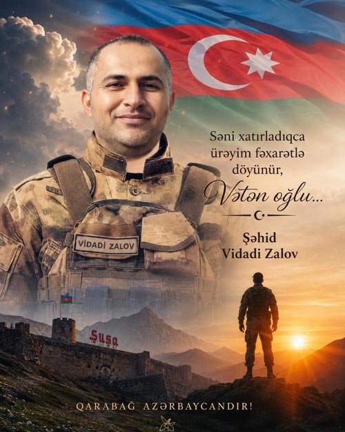 Səni xatırladıqca ürəyim fəxarətlə döyünür, Vətən oğlu...