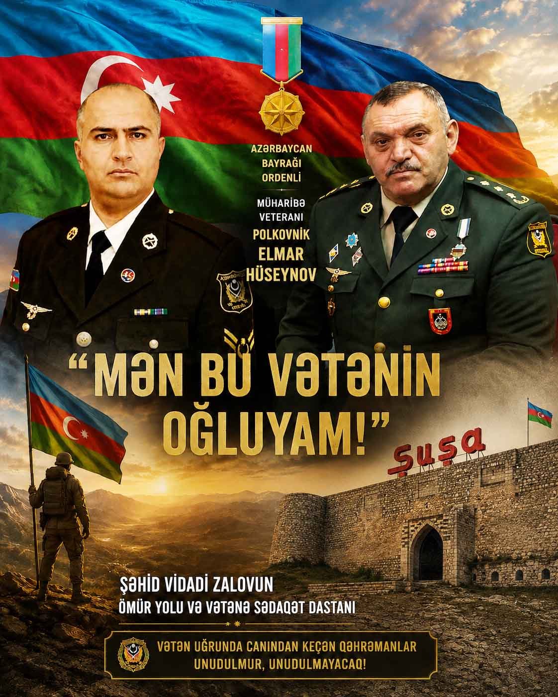 "Azərbaycan Bayrağı" ordenli, müharibə veteranı, polkovnik Elmar Hüseynov: “Mən bu Vətənin oğluyam” – Şəhid Vidadi Zalovun ömür yolu və Vətənə sədaqət dastanı